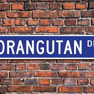 Orangutan, Orangutan Gift, Orangutan Sign, Orangutan decor, Orangutan lover, Asia native, zoo animal, Custom Street Sign, Quality Metal Sign