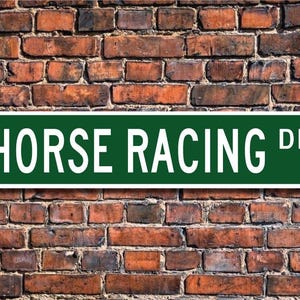 Horse Racing, Horse Racing sign, Horse Racing fan, Horse Racing participant, race horse owner gift, Custom Street Sign, Quality Metal Sign