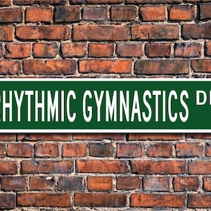 Rhythmic Gymnastics, Rhythmic Gymnastics Sign, Rhythmic Gymnastics Fan, Rhythmic Gymnastics Gift, Custom Street Sign, Quality Metal Sign