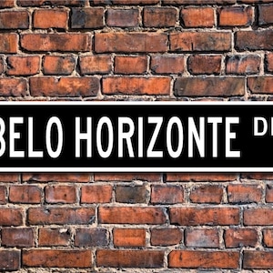 Belo Horizonte, Belo Horizonte Gift,  Belo Horizonte souvenir, Belo Horizonte native, Brazil city, Custom Street Sign, Quality Metal Sign