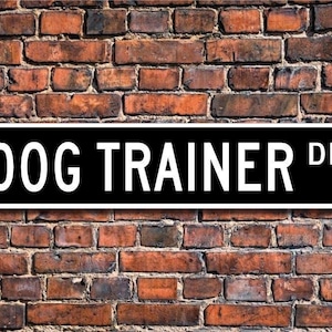 Dog Trainer, Dog Trainer Gift, Dog Trainer sign, Gift for Dog Trainer, Pet store, Sign for pet store, Custom Street Sign, Quality Metal Sign