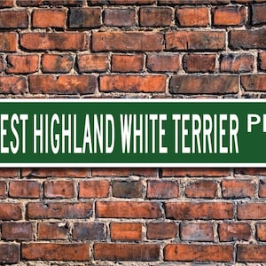 West Highland White Terrier, West Highland White Terrier Sign, West Highland White Terrier Lover, Custom Street Sign,Quality Metal Sign