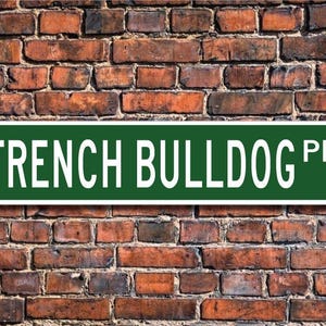 French Bulldog, French Bulldog Lover, French Bulldog Sign, Custom Street Sign, Quality Metal Sign, Dog Owner Gift, Dog Lover gift
