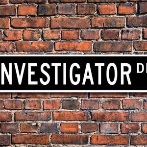 Investigator, Investigator Gift, Investigator sign, inspector, police dept., private detective, Custom Street Sign, Quality Metal Sign