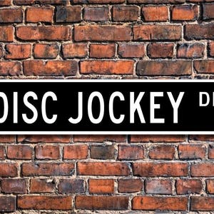 Disc Jockey, Disc Jockey Gift, Disc Jockey sign, Gift for Disc Jockey,  radio station worker, Custom Street Sign, Quality Metal Sign