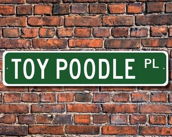 Toy Poodle, Toy Poodle Sign, Toy Poodle Lover, Custom Street Sign,Quality Metal Sign, Dog owner gift, Dog Lover Gift, Dog owner friend