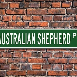Australian Shepherd, Australian Shepherd Gift, Australian Shepherd Sign, Australian Shepherd Gift, Custom Street Sign, Quality Metal Sign
