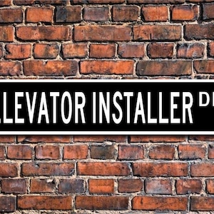Elevator Installer, Elevator Installer Gift, Elevator Installer sign, Gift for Elevator Installer, Custom Street Sign, Quality Metal Sign