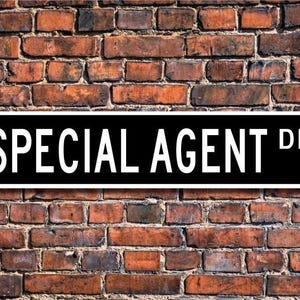 Special Agent, Special Agent Gift, Special Agent Sign, law enforcement, FBI agent, police department, Custom Street Sign, Quality Metal Sign