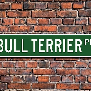 Bull Terrier, Bull Terrier Gift, Bull Terrier Sign, Dog Lover Gift, Custom Street Sign, Quality Metal Sign,