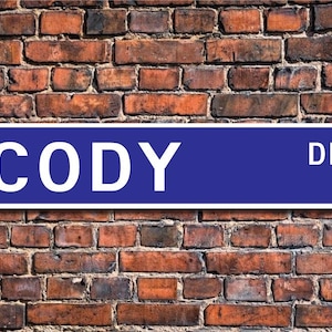 Cody, Cody Sign, Cody Fan, Cody Decor, Cody Lover, Child Gift, Grandchild Gift, Cody Birthday Gift, Custom Street Sign, Quality Metal Sign