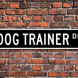 Dog Trainer, Dog Trainer Gift, Dog Trainer sign, Gift for Dog Trainer, Pet store, Sign for pet store, Custom Street Sign, Quality Metal Sign