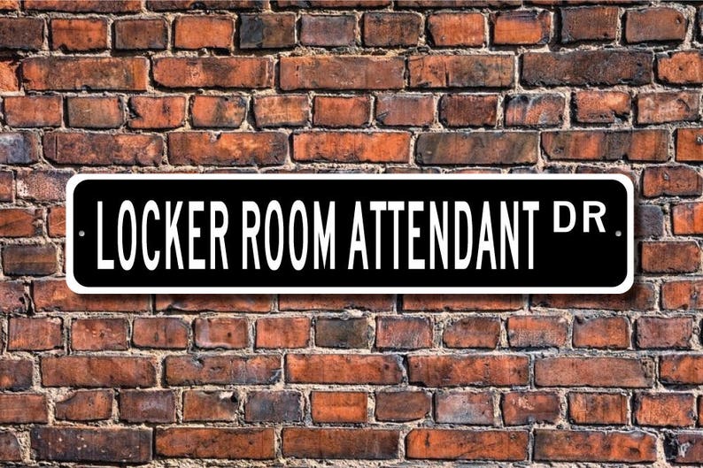 Locker Room Attendant Locker Room Attendant Gift Locker Room Attendant Sign Gym Fitness Club Custom Street Sign Quality Metal Sign
