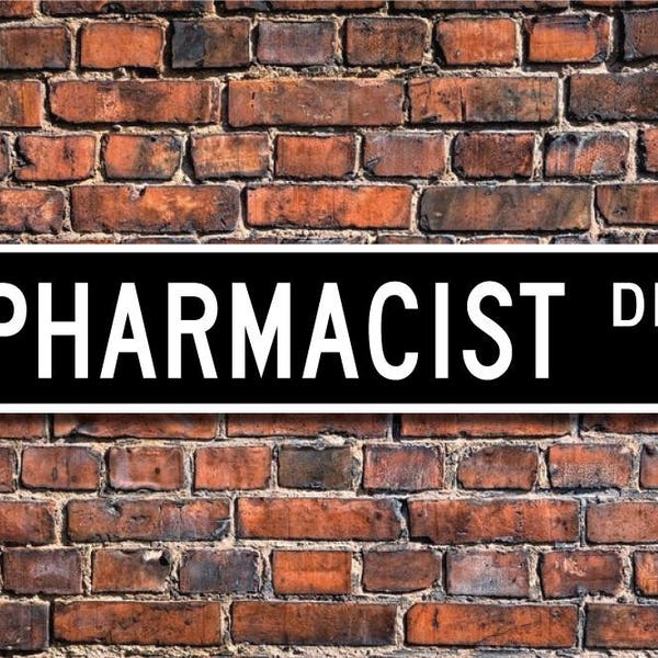 Pharmacist, Pharmacist Gift, Pharmacist sign, drugstore employee, pharmaceutical dispenser,  Custom Street Sign, Quality Metal Sign