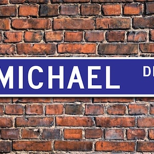 Michael, Michael Sign, Michael Gift, Michael Decor, Child Gift, Grandchild Gift, Michael Birthday, Custom Street Sign, Quality Metal Sign