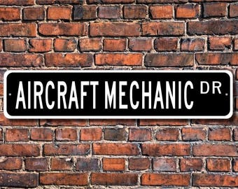 Aircraft Mechanic, Aircraft Mechanic Gift, Aircraft Mechanic sign, Aircraft Mechanic decor, Custom Street Sign, Quality Metal Sign