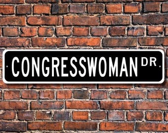 Congresswoman, Congresswoman Gift, Congresswoman sign, Government employee, Congress member, Custom Street Sign, Quality Metal Sign