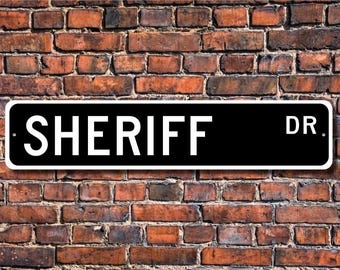Shérif, cadeau de shérif, plaque de shérif, forces de l'ordre, officier de police judiciaire du comté, employé du gouvernement du comté, plaque de rue personnalisée, plaque en métal de qualité