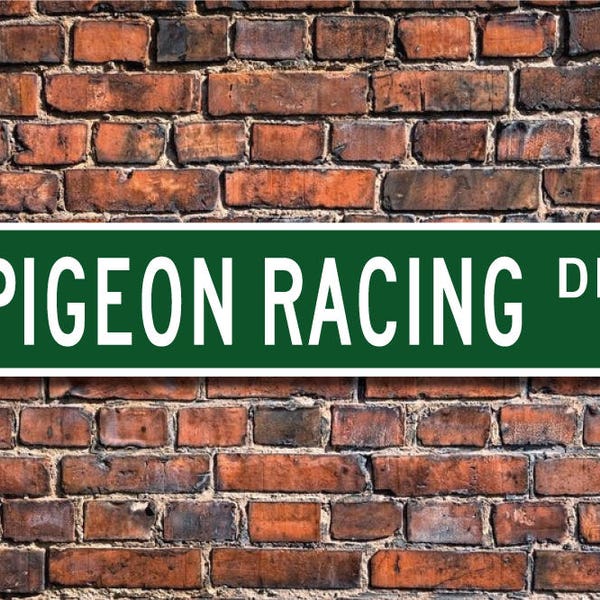 Pigeon Racing, Pigeon Racing Sign, Pigeon Racing Fan, Pigeon Racing Player, Racing Pigeon Owner Gift, Custom Street Sign, Quality Metal Sign