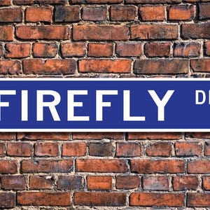 Firefly, Firefly Gift, Firefly Sign, Firefly decor, Firefly lover, Firefly expert, lightning bug, Custom Street Sign, Quality Metal sign