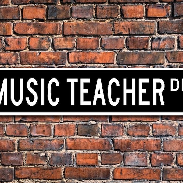 Music Teacher, Music Teacher Gift, Music Teacher sign, music instructor, music lover,music professor, Custom Street Sign, Quality Metal Sign