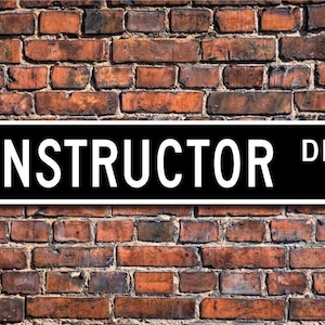 Instructor, Instructor Gift, Instructor sign, school, classroom, university, teacher, professor,  Custom Street Sign, Quality Metal Sign