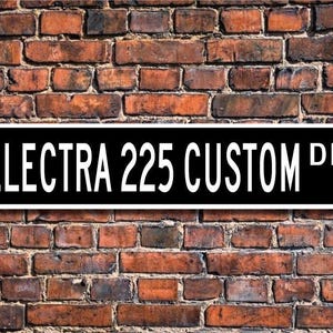 Electra 225 Custom, Buick Electra 225 Custom, Electra 225 Custom sign, Electra 225 owner gift, Custom Street Sign, Quality Metal Sign