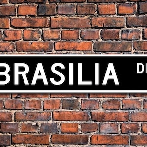 Brasilia, Brasilia sign, Brasilia gift, Brasilia visitor, capital of Brazil, Brasilia native, Custom Street Sign, Quality Metal sign