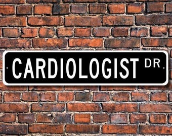 Cardiologist, Cardiologist Gift, Cardiologist sign, Cardiologist decor, Gift for Cardiologist,  Custom Street Sign, Quality Metal Sign