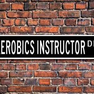 Aerobics Instructor, Aerobics Instructor Gift, Aerobics Instructor sign, Aerobics Instructor decor, , Custom Street Sign, Quality Metal Sign