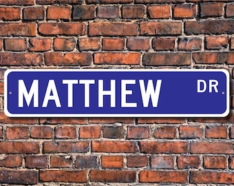 Matthew, Matthew Sign, Matthew Gift, Matthew Decor, Child Gift, Grandchild Gift, Matthew Birthday, Custom Street Sign, Quality Metal Sign