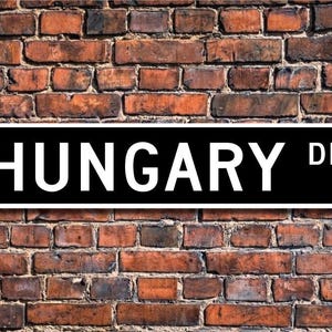 Hungary Sign, Hungary Wall Decor, Hungary Gift, Hungary Souvenir Sign, Hungary Keepsake, Hungary Custom Street Sign, Quality Metal Sign