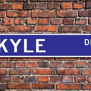 Kyle, Kyle Sign, Kyle Gift, Kyle Fan, Kyle Decor, Child Gift, Grandchild Gift, Kyle Birthday Gift, Custom Street Sign, Quality Metal Sign