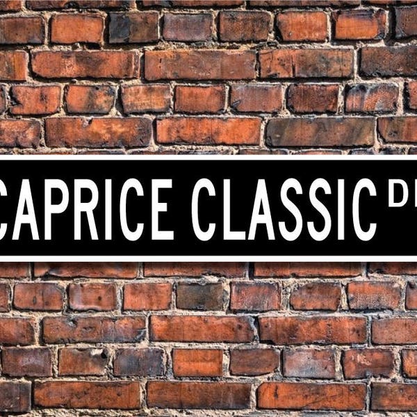 Caprice Classic, Chevrolet Caprice Classic sign, Chevrolet Caprice Classic owner gift, Chevy lover, Custom Street Sign, Quality Metal Sign