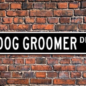 Dog Groomer, Dog Groomer Gift, Dog Groomer sign, Gift for Dog Groomer, Pet store, Sign for pet store, Custom Street Sign, Quality Metal Sign