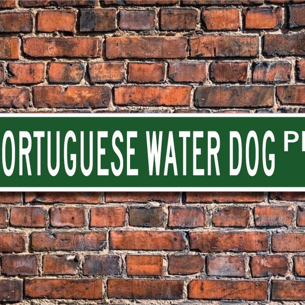 Portuguese Water Dog, Portuguese Water Dog Sign, Portuguese Water Dog Lover, Custom Street Sign, Quality Metal Sign, Dog Owner gift