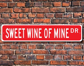 Sweet Wine Of Mine Sign, Wine Decor, Wine Lover Gift, Wine Souvenir, Wine Enthusiast, Wine Sign, Custom Street Sign, Quality Metal Sign