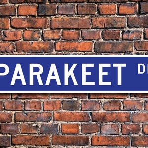 Parakeet, Parakeet Gift, Parakeet Sign, Parakeet decor, Parakeet lover, small or medium parrots, bird, Custom Street Sign,Quality Metal Sign