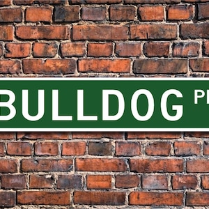 Bulldog, Bulldog Gift, Bulldog Sign, Dog Lover Gift, Custom Street Sign, Quality Metal Sign,