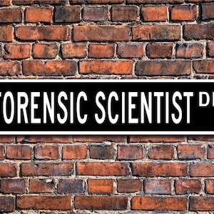 Forensic Scientist, Forensic Scientist Gift, Forensic Scientist sign, CSI Laboratory employee, Custom Street Sign, Quality Metal Sign