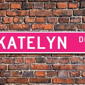Katelyn, Katelyn Sign, Katelyn Gift, Katelyn Lover, Child Gift, Grandchild Gift, Katelyn Birthday, Custom Street Sign, Quality Metal Sign