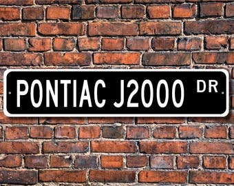 J2000, Pontiac J2000 sign, Pontiac J2000 gift, vintage car, Pontiac owner, car collector, Custom Street Sign, Quality Metal Sign