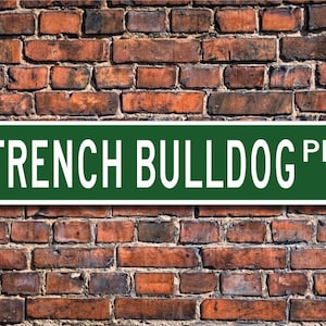 Français Bulldog, Français Bulldog Lover, Français Bulldog Sign, Custom Street Sign, Quality Metal Sign, Dog Owner Gift, Dog Lover gift image 1