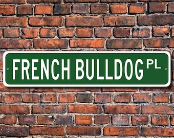 French Bulldog, French Bulldog Lover, French Bulldog Sign, Custom Street Sign, Quality Metal Sign, Dog Owner Gift, Dog Lover gift