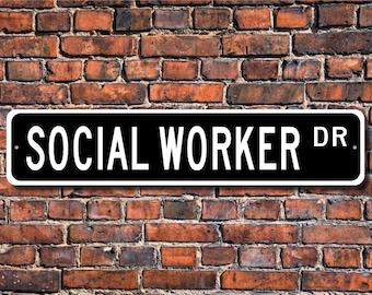 Social Worker, Social Worker Gift, Social Worker Sign, child services, family services, social work, Custom Street Sign, Quality Metal Sign