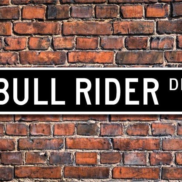 Bull Rider, Bull Rider Gift, Bull Rider sign, Bull Rider decor, Rodeo, Rodeo participant, Rodeo decor,Custom Street Sign, Quality Metal Sign