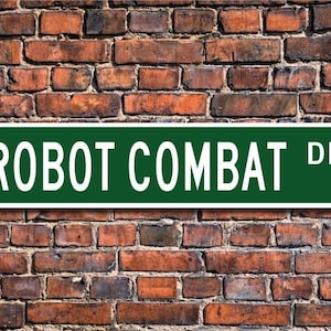 Robot Combat, Robot Combat Sign, Robot Combat Fan, Robot Combat Participant Gift, Robot Hobby, Custom Street Sign, Quality Metal Sign