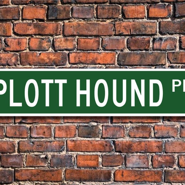 Plott Hound, Plott Hound Sign, Plott Hound Lover, Custom Street Sign, Quality Metal Sign, Dog Owner Gift, Dog sign, Dog lover friend sign