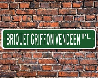 Briquet Griffon Vendeen, Briquet Griffon Vendeen Gift, Briquet Griffon Vendeen Sign, Custom Street Sign, Quality Metal Sign,  Dog Lover gift