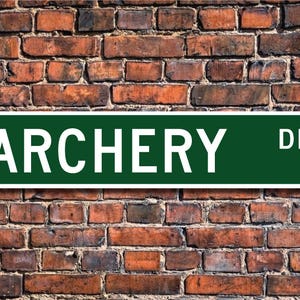 Archery, Archery Gift, Archery Sign, Archery lover, hunting, bow & arrow target shooting, Custom Street Sign, Quality Metal Sign